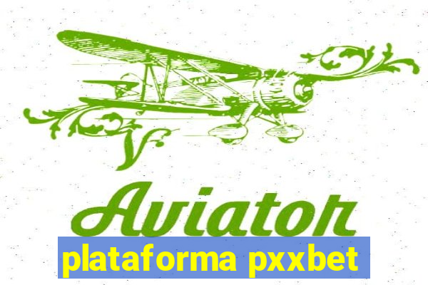 plataforma pxxbet